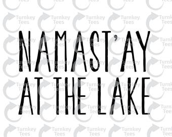Namastay at the lake svg File|Summer SVG File ||summertime SVG file|beach SVG|Vinyl Cutter Designs|Cameo Silhouette|Cricut svg |lake svg|