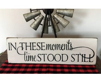 In these moments time stood still wood sign modern farmhouse style
