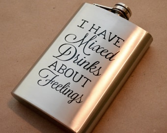Fun Mixed Drinks Flask - I Have Mixed Drinks About Feelings