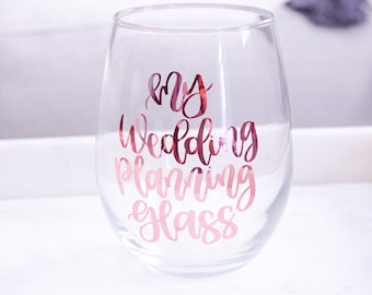 My Wedding Planning Wine Glass Bride Gift Gift for the Bride Engagement Gift Bride Wine Glass Engaged Wine Glass My Wedding Planning Glass