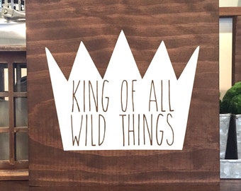 King of all wild things wood sign, nursery wood sign, where the wild things are sign