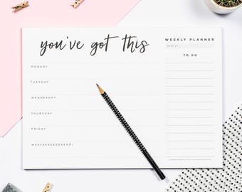 You've Got This - Weekly Desk Planner Pad - Weekly Planner - Desk Pad - To Do List