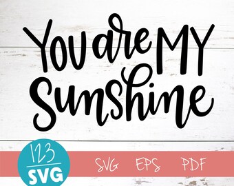 You are my sunshine my only sunshine, SVG Cut File, digital file, svg, nursery decor, girls room decor, pdf, eps, cutter, handlettered svg