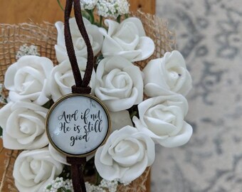 And if not He's still good Faux Brown Suede Bracelet