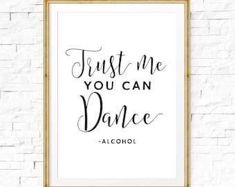 Wedding sign, Reception sign, Trust me you can Dance print, Dance sign, Wedding bar sign, Anniversary print, Alcohol wedding signs