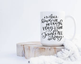 Christmas Mug, Holiday Mug, In This House We Laugh Play and we Jingle All the Way Mug, Jingle Bells, Cup, Coffee Mug, Gift, Present, Decor