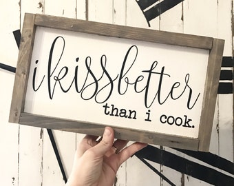 I Kiss Better Than I Cook 14x8 MORE COLORS / hand painted / wood sign / farmhouse style / rustic