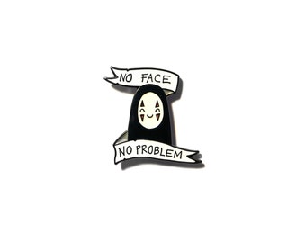 No Face, No Problem w/banner, Soft enamel pin / button. Spirited Away / Miyazaki inspired. Anime