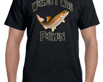 wishin I was fishin fishing trout t-shirt