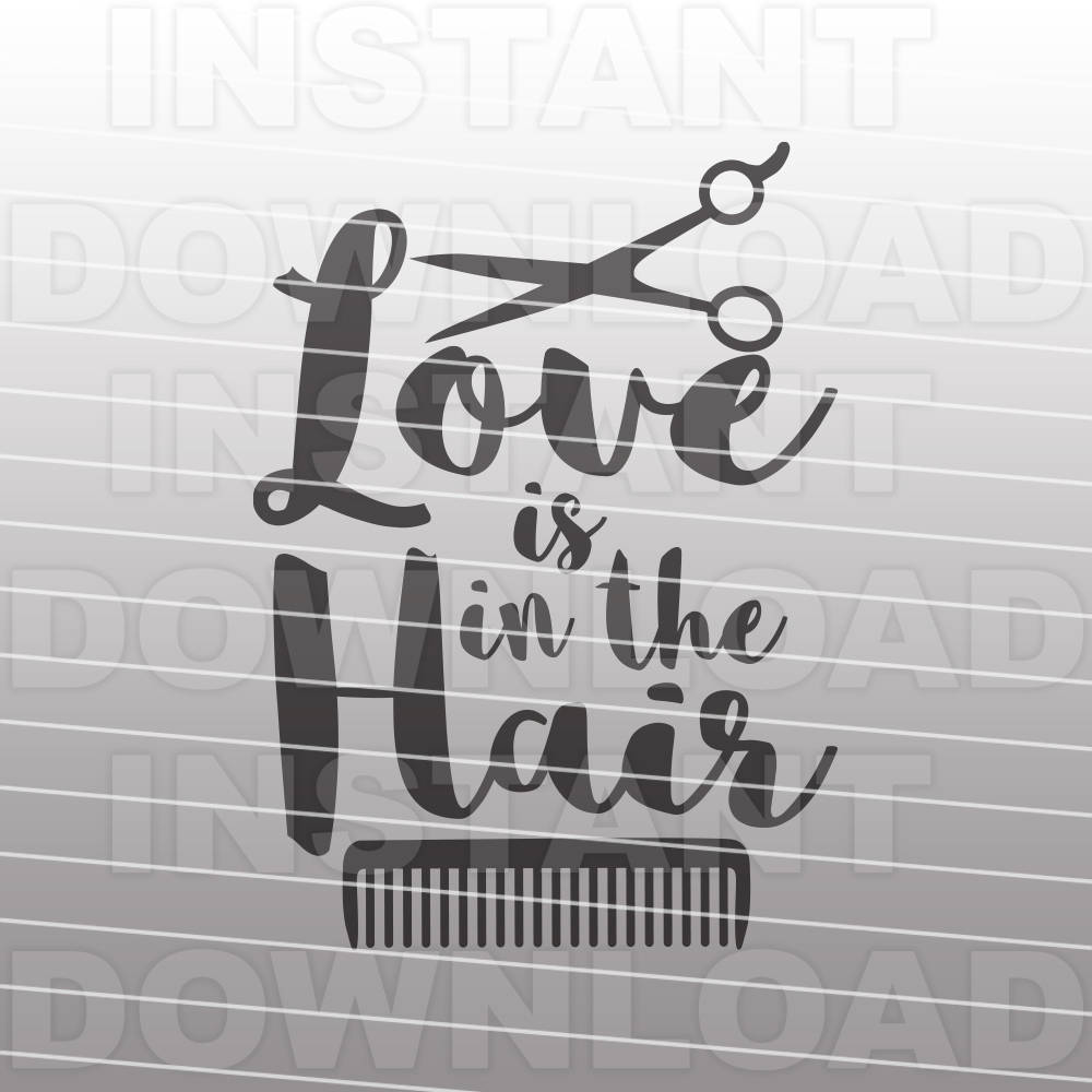 Download Love is in the Hair SVG File,Hair Stylist SVG,Hairdresser SVG,Word Art svg -Commercial ...