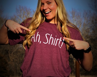 Ah Shirt! Our signature design.