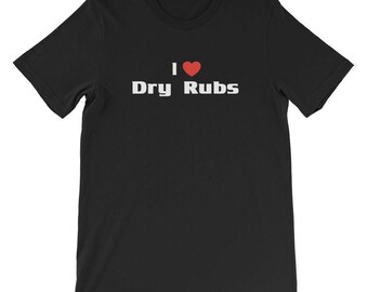 I Love Dry Rubs Shirt Funny Grilling Barbecuing BBQ Tee