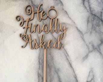 He Finally Asked - Cake Topper