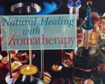 Natural Healing Aromatherapy Projects DIY Scented Gifts Work from Home Making Naturally Fragranced Products with Essential Oils Effects