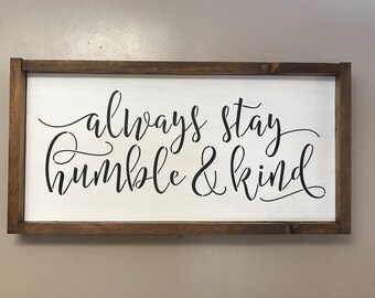 Always Stay Humble and Kind Sign|be kind|inspirational sign|modern farmhouse decor|fixerupper house|tim mcgraw|nursery decor