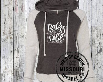Baby its Cold Outside- Super Soft Hoodie- Raglan Style Hoodie- Multiple Color Options