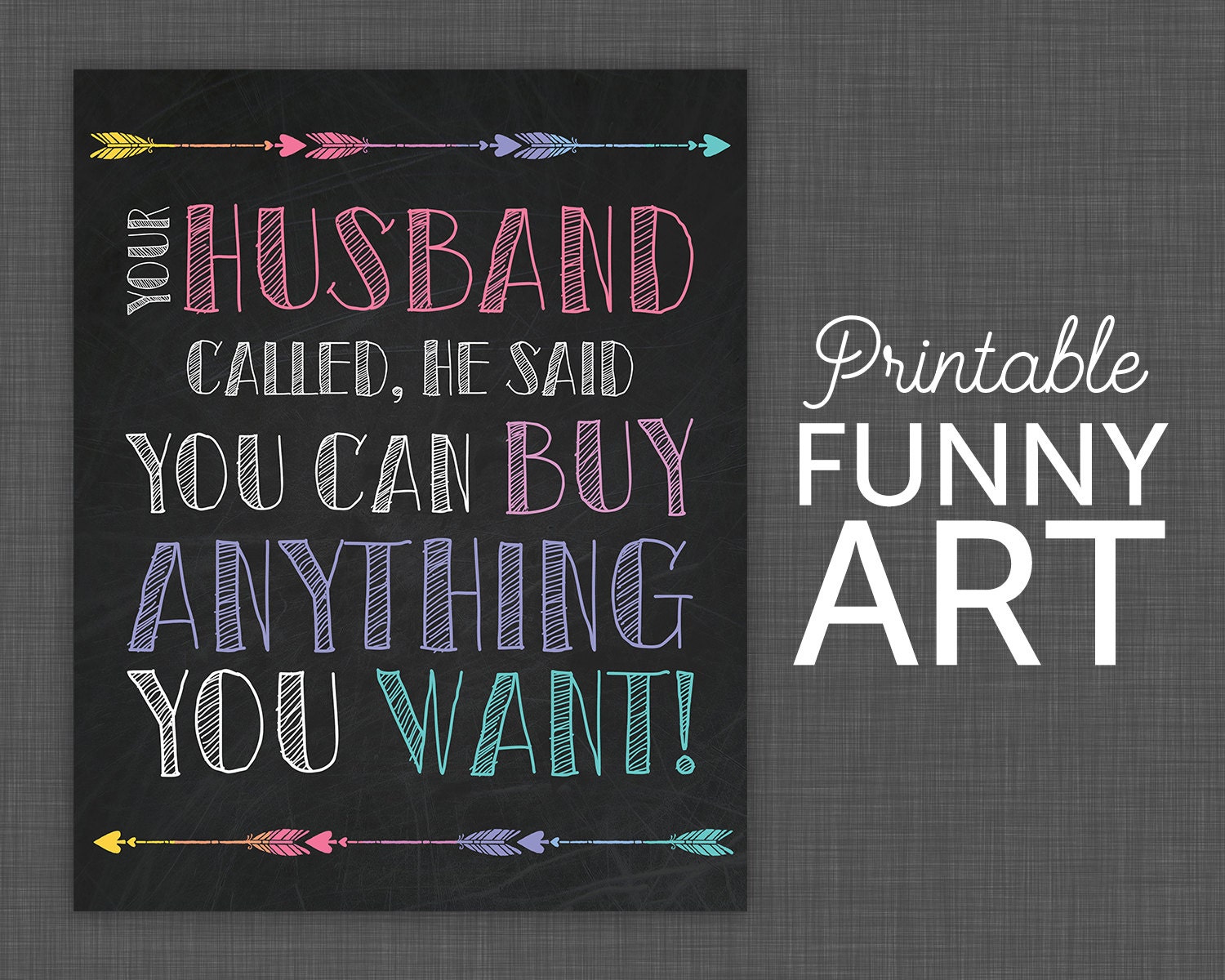8x10 Your Husband Called You Can Buy Anything You Want
