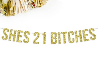 Shes 21 Bitches Glitter Banner | 21st birthday | birthday banner | twenty one | 21st birthday | finally legal | photo prop |