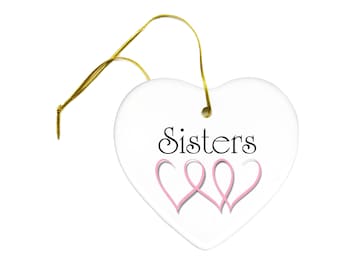 Breast Cancer Awareness Pink Ribbon SISTERS on a Ceramic Hanging Heart Ornament