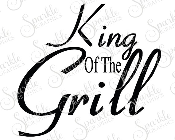 Download King Of The Grill Cut File BBQ SVG Summer SVG Grill Barbeque