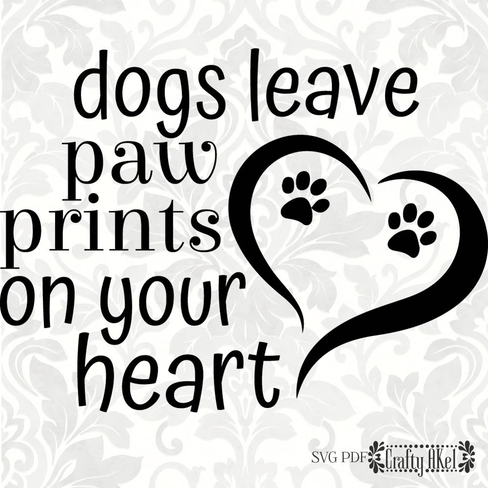 Download Dog svg Dogs leave paw prints on your heart SVG PDF