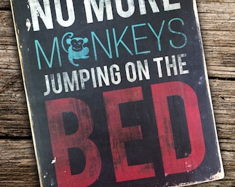 No More Monkeys Jumping on the Bed Distressed Wooden Sign 8x10