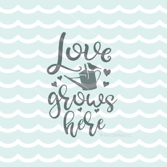 Download Love Grows Here SVG Vector File. Cricut Explore & more. Love