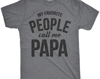 Papa Shirt Sayings, Grandpa Shirt, Funny Papa Shirt, Gift For Grandpa, Fathers Day, Funny Shirt For Grandpa, My Favorite People Call me Papa