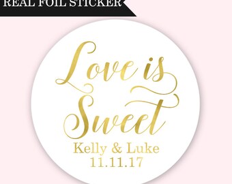 Love is Sweet Stickers Personalized Foil - Foil Wedding Labels - Wedding Favor Stickers - Gold Wedding Stickers - Candy Buffet Sticker
