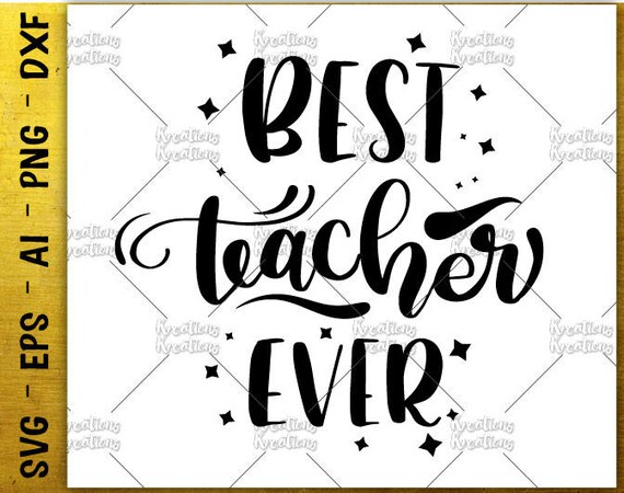 Teacher SVG best teacher ever SVG teacher quotes saying print