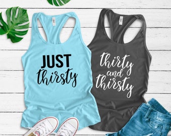 Thirty and Thirsty, Just Thirsty, 30th birthday shirt, 30th birthday, Thirty Shirt, Birthday Shirt, Thirty Birthday Shirt, It's my birthday
