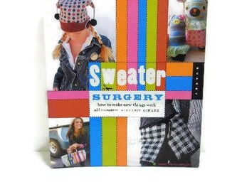 Make New Things With Old Sweaters | How To Hardcover Book | Sweater Surgery