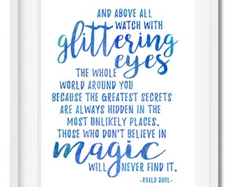 Roald Dahl |Quote | Watch with glittering eyes | magic | watercolor | INSTANT DOWNLOAD | 8x10