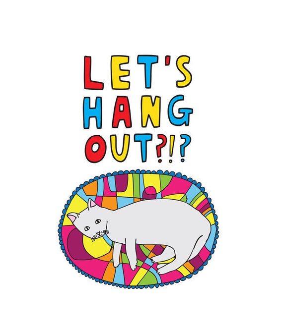 Let's Hangout From Today 46 Greeting Card Let's Hang Out