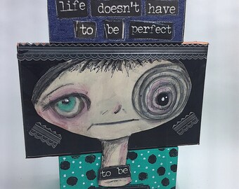 Life Doesn't Have to be Perfect assemblage mixed media collage block art