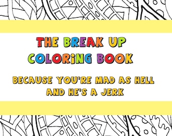 The Break Up Adult Coloring Book Because You Are Mad As Hell And Hes A Jerk Swear Word INSTANT DOWNLOAD