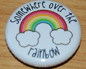 Somewhere over the Rainbow Button Badge 25mm / 1 inch Cute