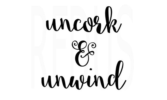 Download uncork and unwind svg wine svg file coffee svg cricut cameo