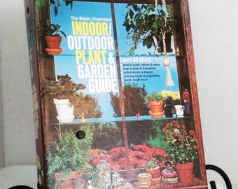 Vintage Gardening Book The Basic Illustrated Indoor Outdoor Plant and Garden Guide 1973