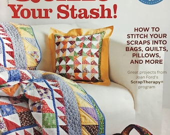 Quilt Your Stash! - Joan Ford- 10 Irresistible projects