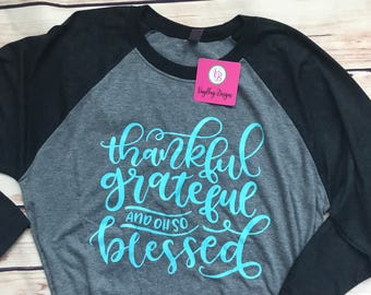 thankful grateful and blessed raglan shirt, fall raglan shirt, thanksgiving shirt, baseball style shirt, thankful shirt, blessed shirt