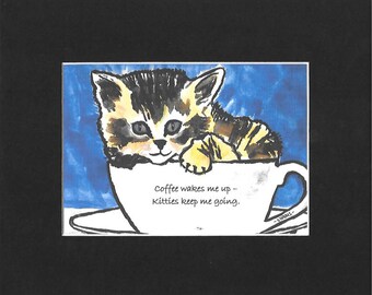 Coffee wakes me up - kitties keep me going.