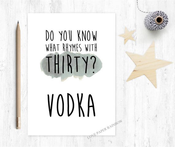 funny 30th birthday card, 30th birthday card vodka, friend 30th birthday card, 30th alcohol birthday card, do you know what rhymes with 30