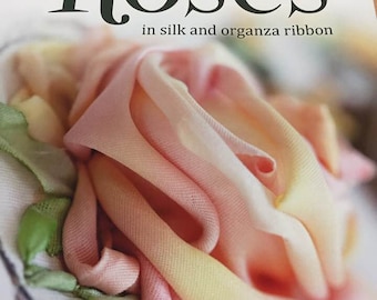 Roses in silk and organza ribbon by fibre art teacher Di van Niekerk published by Search Press more than 60 techniques of beautiful designs