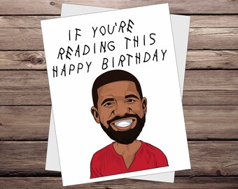 Drake Happy Birthday Card. If you're reading this funny birthday card. Greeting Card, happy Birthday, Drake Card, Drake Gift idea