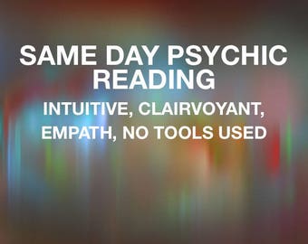 Same Day Psychic Reading - No Tools Used
