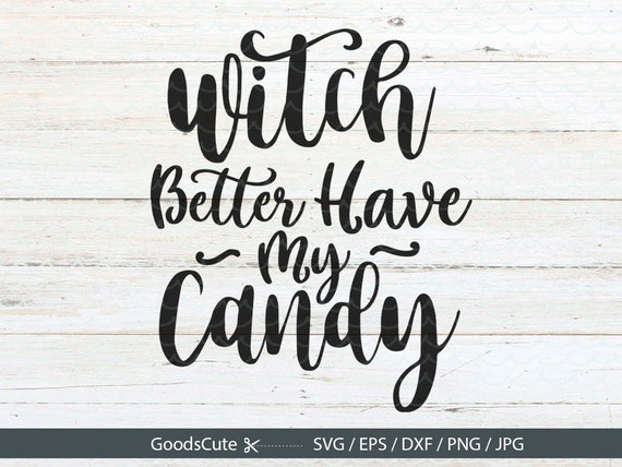 Download Items similar to Witch Better Have My Candy SVG Halloween ...