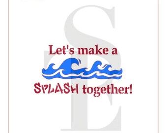Let's Make A Splash Together! Stencil