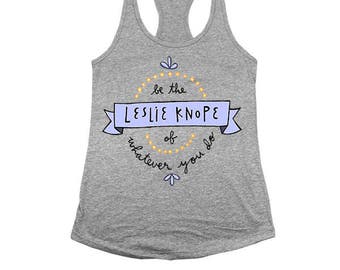 Be The Leslie Knope Of Whatever You Do -- Women's Racerback