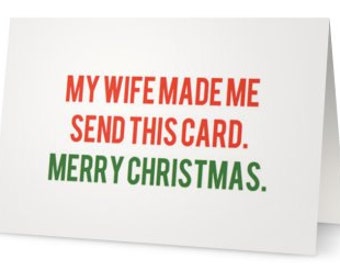 Christmas Card - My Wife Made Me
